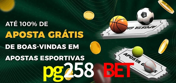 pg258 bet Ate 100% de Aposta Gratis