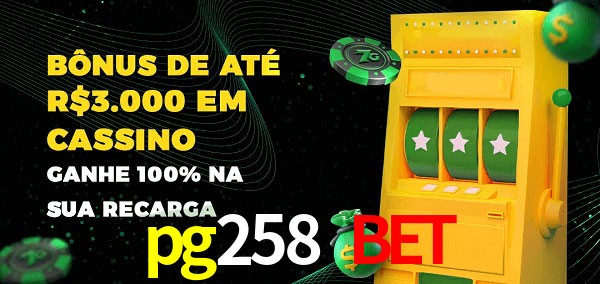 pg258 bet melhor bônus de depósito